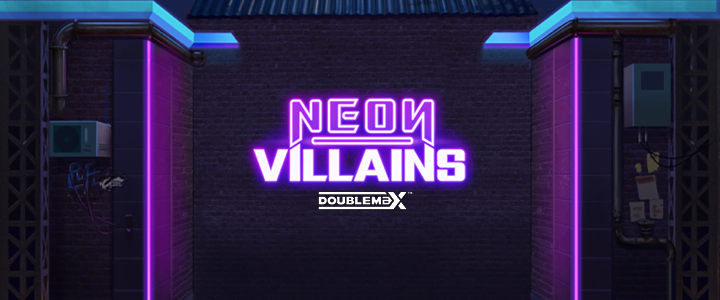 Neon Villains DoubleMax™